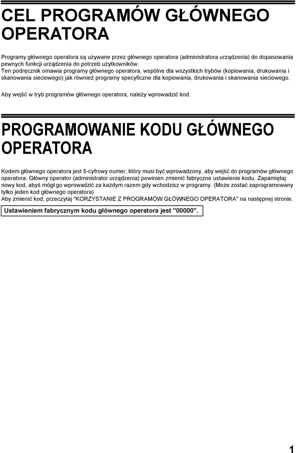 skanowania sieciowego. Aby wejść w tryb programów głównego operatora, należy wprowadzić kod.