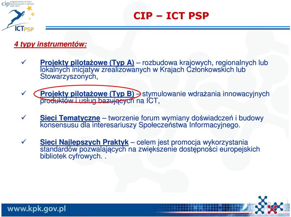 bazujących na ICT, Sieci Tematyczne tworzenie forum wymiany doświadcze wiadczeń i budowy konsensusu dla interesariuszy Społecze eczeństwa