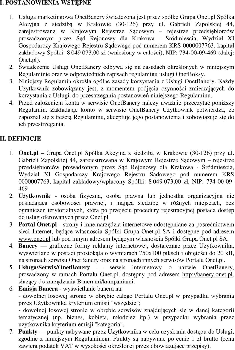 Sądowego pod numerem KRS 0000007763, kapitał zakładowy Spółki: 8 049 073,00 zł (wniesiony w całości), NIP: 734-00-09-469 (dalej: Onet.pl). 2.