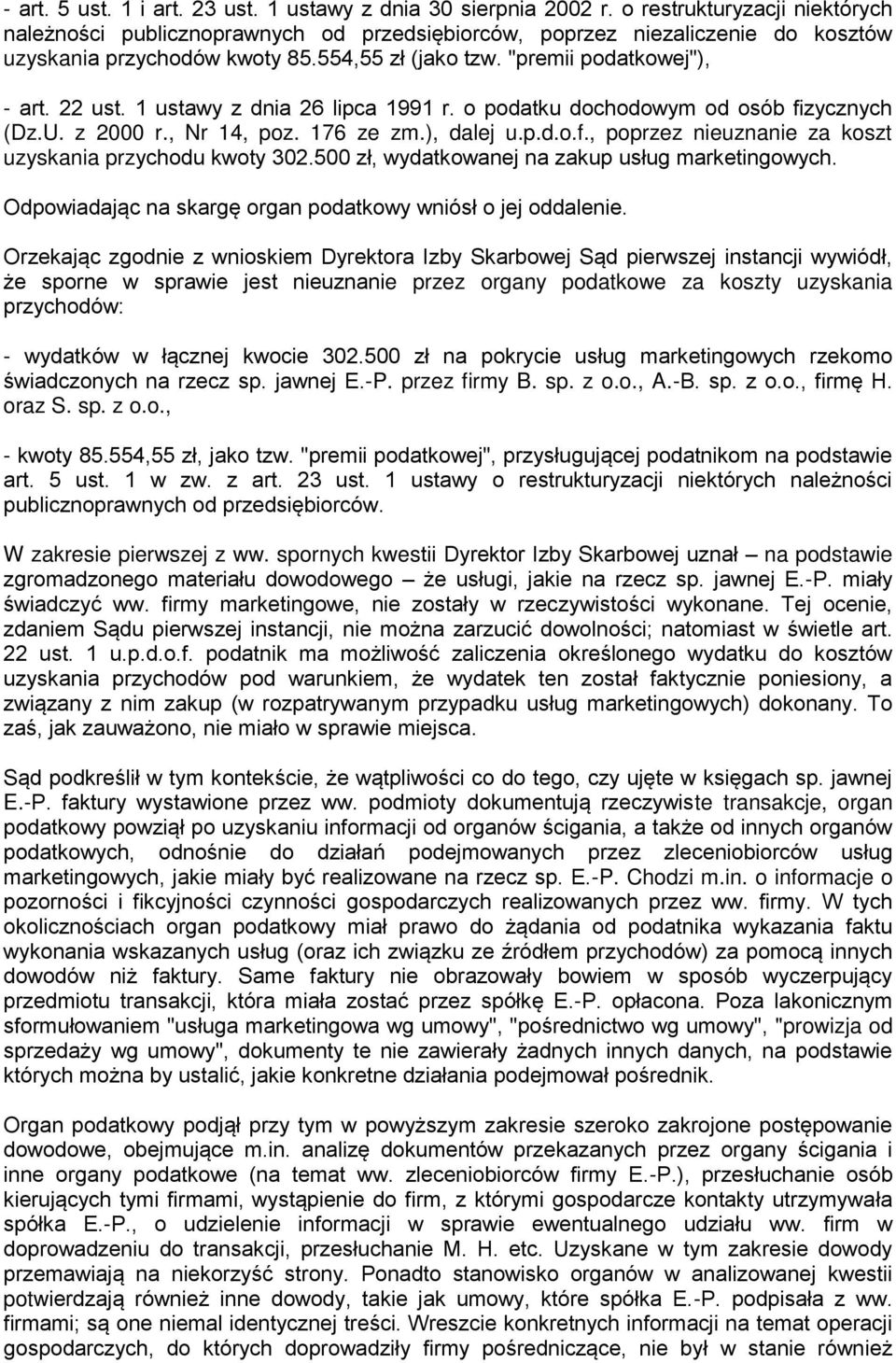 1 ustawy z dnia 26 lipca 1991 r. o podatku dochodowym od osób fizycznych (Dz.U. z 2000 r., Nr 14, poz. 176 ze zm.), dalej u.p.d.o.f., poprzez nieuznanie za koszt uzyskania przychodu kwoty 302.