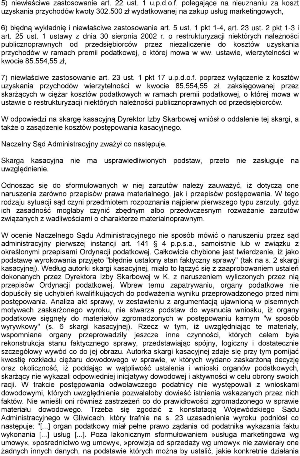 o restrukturyzacji niektórych należności publicznoprawnych od przedsiębiorców przez niezaliczenie do kosztów uzyskania przychodów w ramach premii podatkowej, o której mowa w ww.