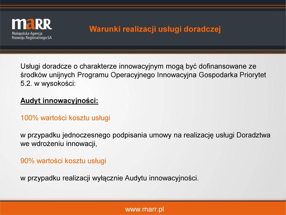 w wysokości: Audyt innowacyjności: 100% wartości kosztu usługi w przypadku jednoczesnego podpisania umowy