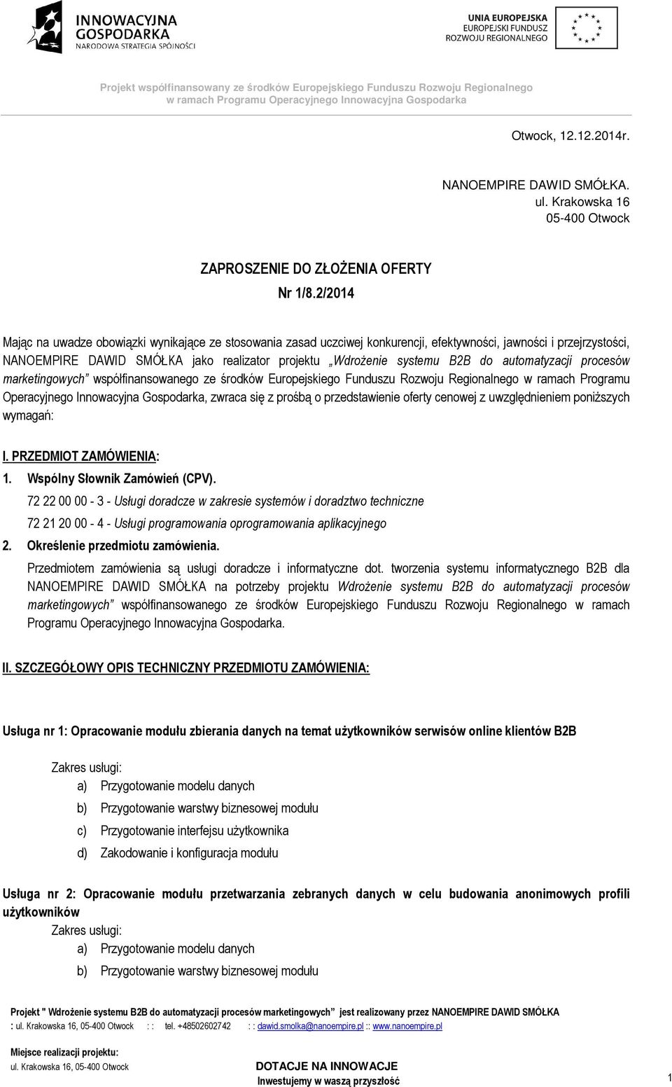 do automatyzacji procesów marketingowych współfinansowanego ze środków Europejskiego Funduszu Rozwoju Regionalnego w ramach Programu Operacyjnego Innowacyjna Gospodarka, zwraca się z prośbą o