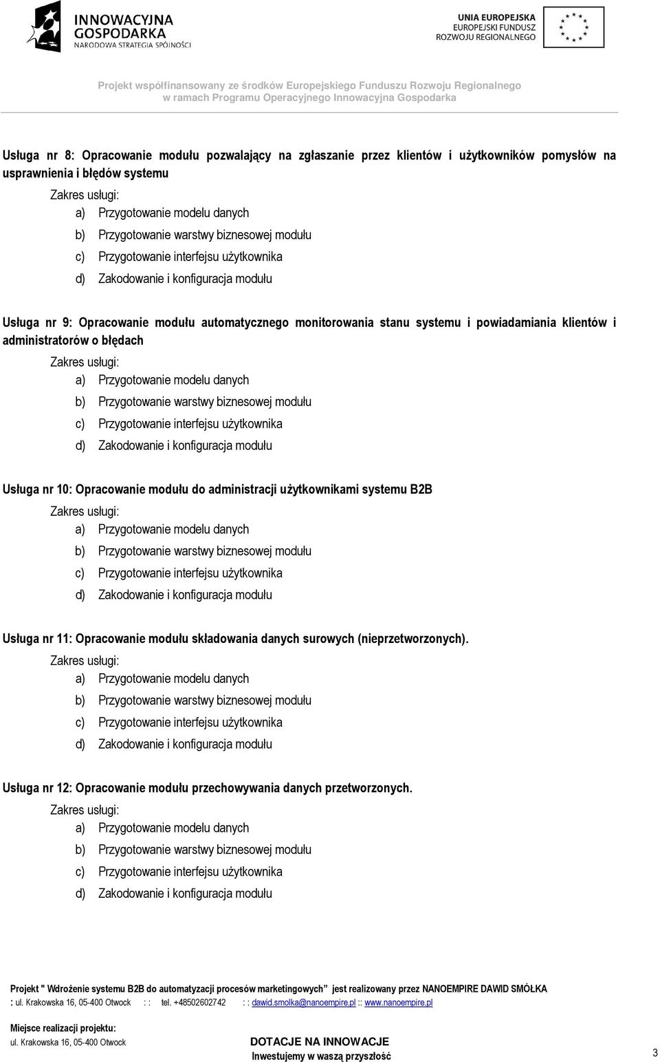 administratorów o błędach Usługa nr 10: Opracowanie modułu do administracji użytkownikami systemu B2B Usługa nr 11: