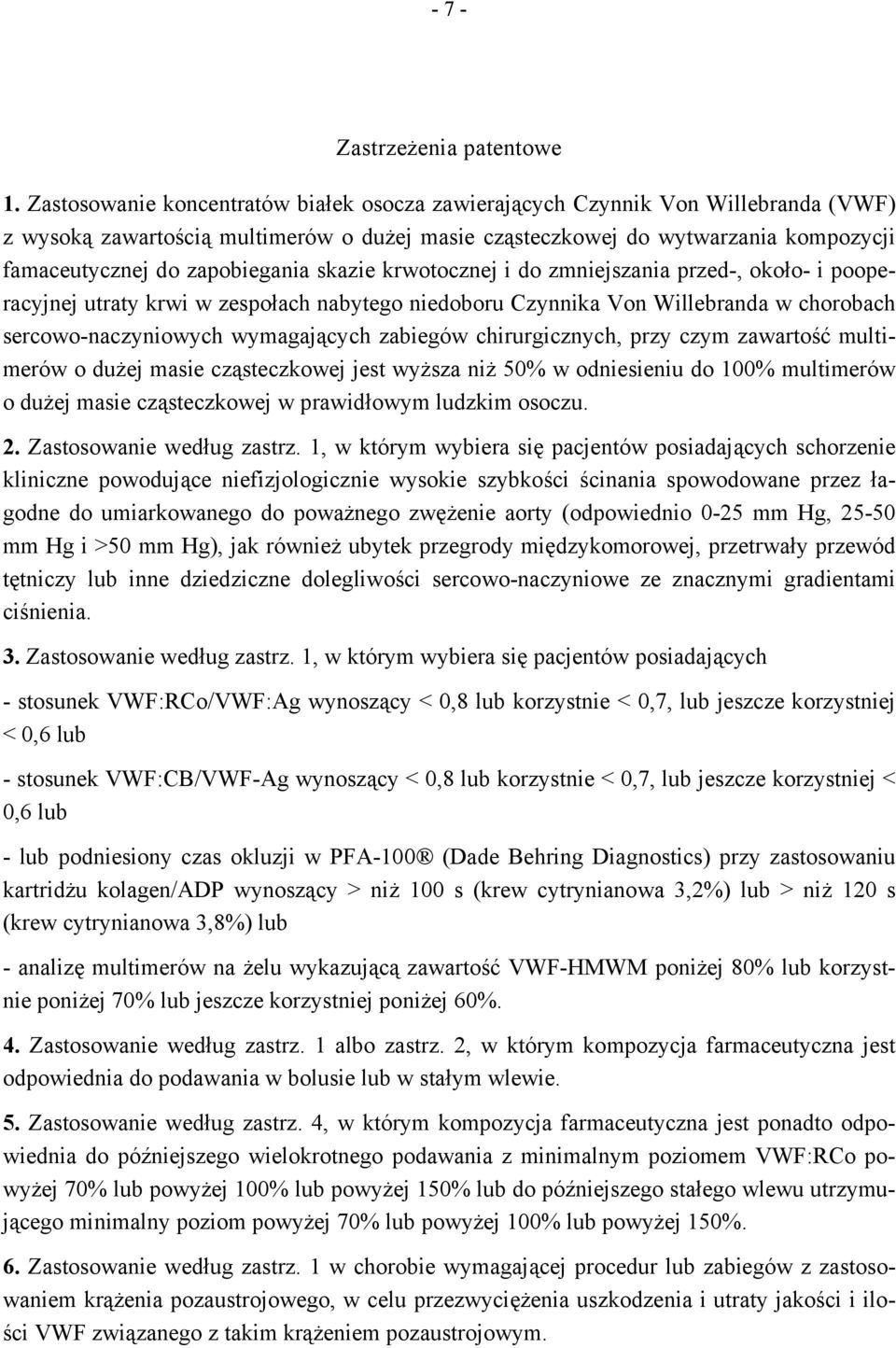 zapobiegania skazie krwotocznej i do zmniejszania przed-, około- i pooperacyjnej utraty krwi w zespołach nabytego niedoboru Czynnika Von Willebranda w chorobach sercowo-naczyniowych wymagających