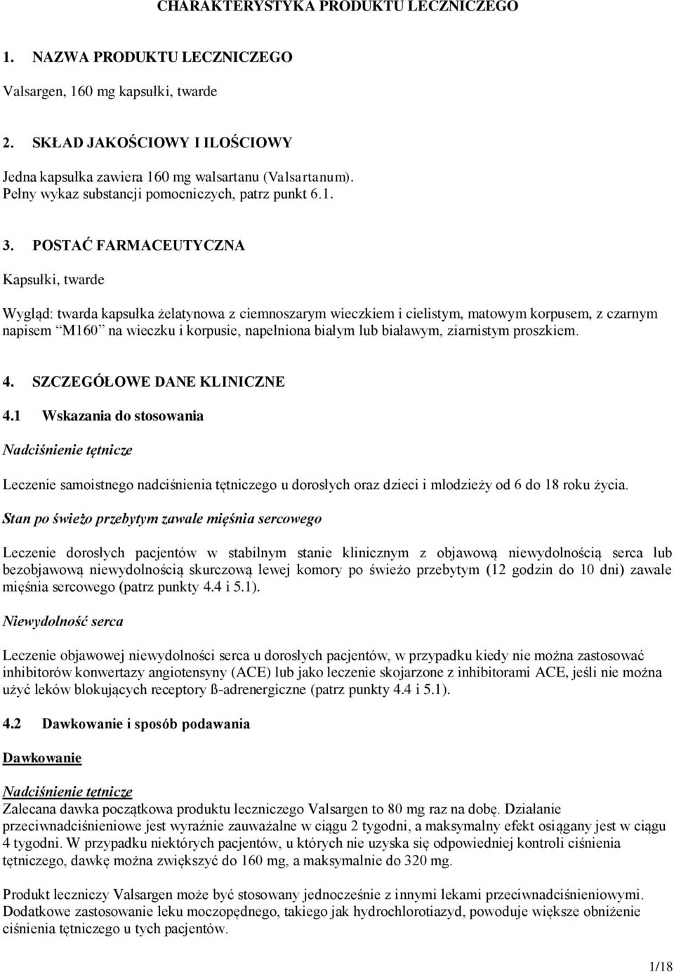 POSTAĆ FARMACEUTYCZNA Kapsułki, twarde Wygląd: twarda kapsułka żelatynowa z ciemnoszarym wieczkiem i cielistym, matowym korpusem, z czarnym napisem M160 na wieczku i korpusie, napełniona białym lub