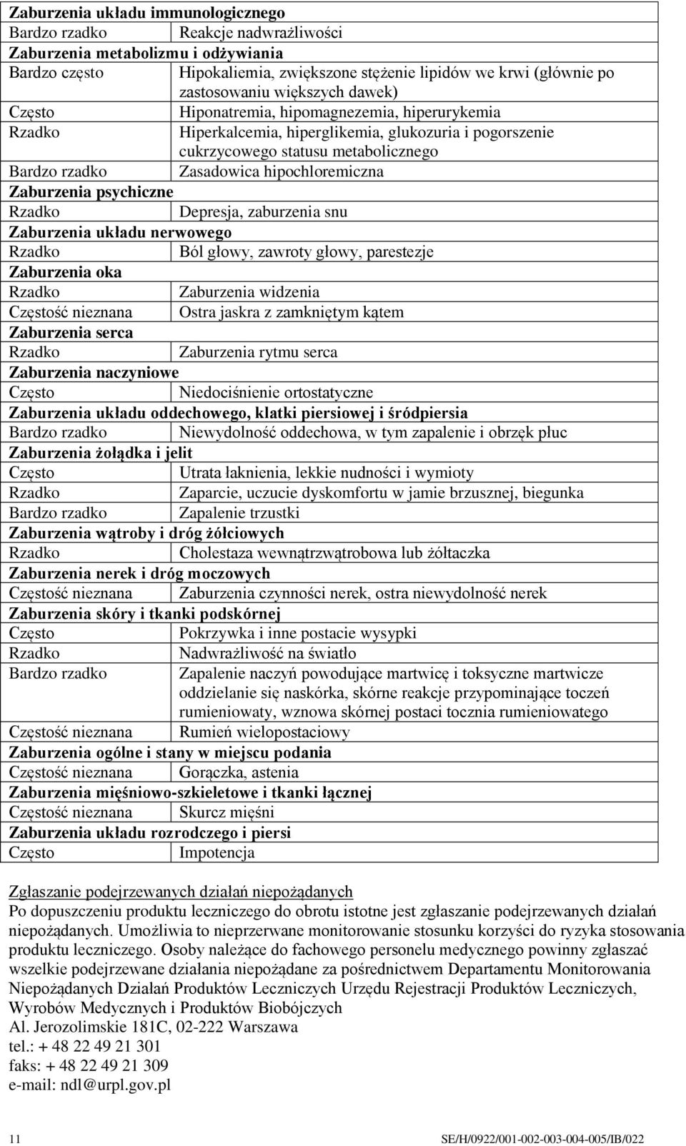 hipochloremiczna Zaburzenia psychiczne Rzadko Depresja, zaburzenia snu Zaburzenia układu nerwowego Rzadko Ból głowy, zawroty głowy, parestezje Zaburzenia oka Rzadko Zaburzenia widzenia Częstość