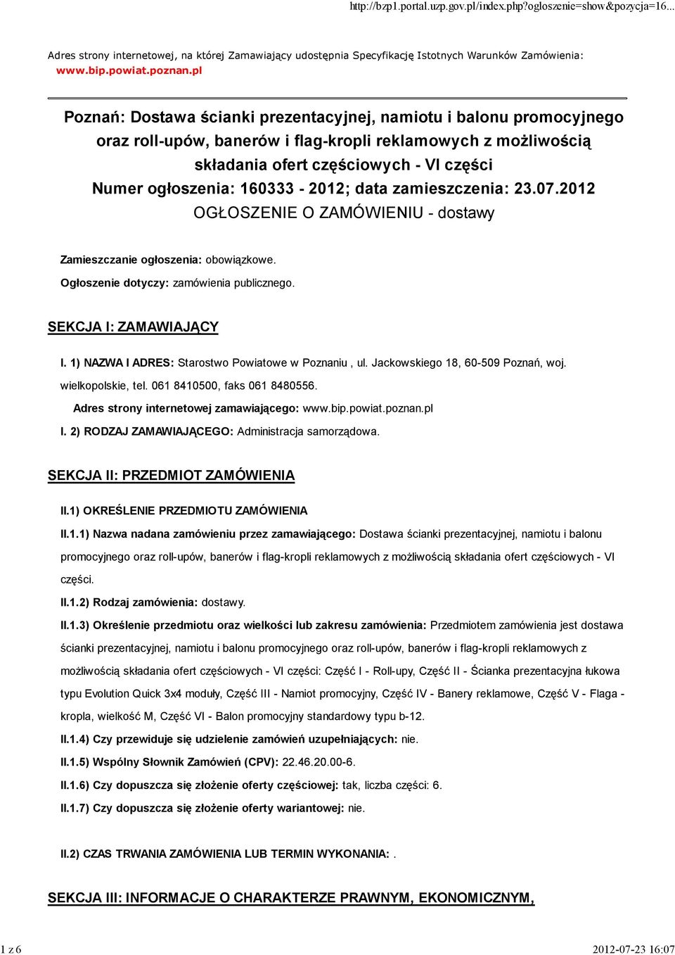 160333-2012; data zamieszczenia: 23.07.2012 OGŁOSZENIE O ZAMÓWIENIU - dostawy Zamieszczanie ogłoszenia: obowiązkowe. Ogłoszenie dotyczy: zamówienia publicznego. SEKCJA I: ZAMAWIAJĄCY I.