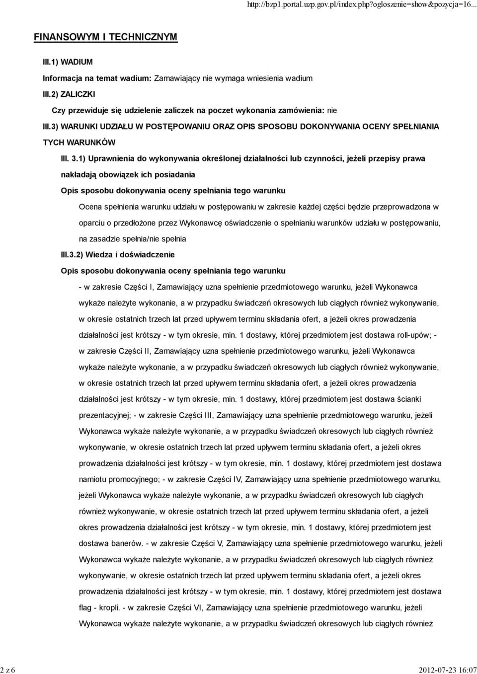 1) Uprawnienia do wykonywania określonej działalności lub czynności, jeŝeli przepisy prawa nakładają obowiązek ich posiadania III.3.