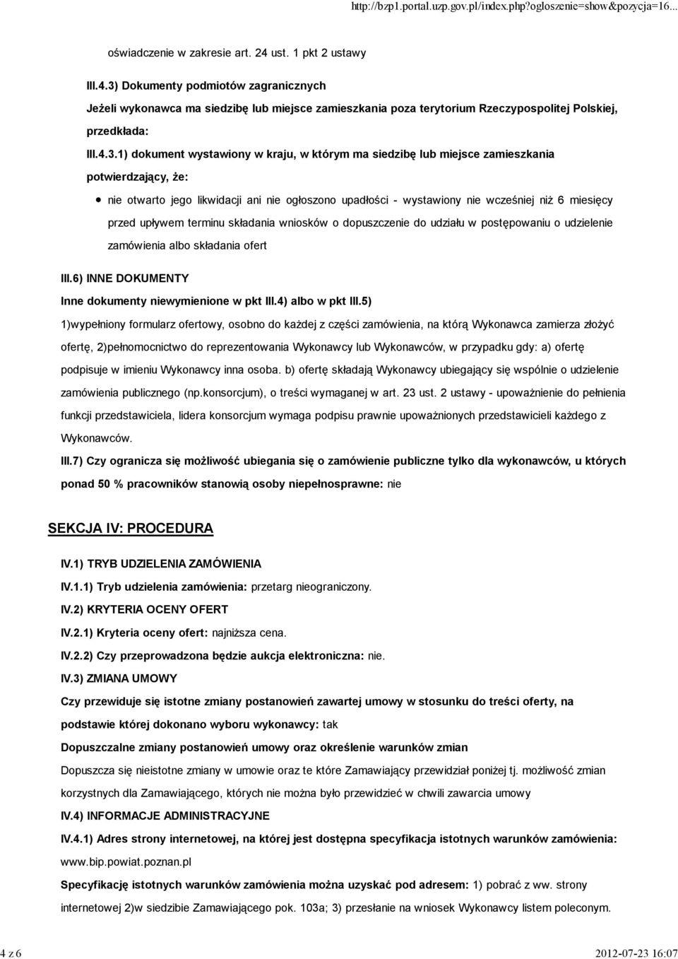 przed upływem terminu składania wniosków o dopuszczenie do udziału w postępowaniu o udzielenie zamówienia albo składania ofert III.6) INNE DOKUMENTY Inne dokumenty niewymienione w pkt III.