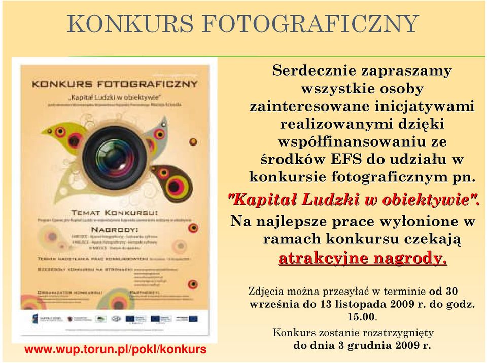 Na najlepsze prace wyłonione w ramach konkursu czekają atrakcyjne nagrody. www.wup.torun.