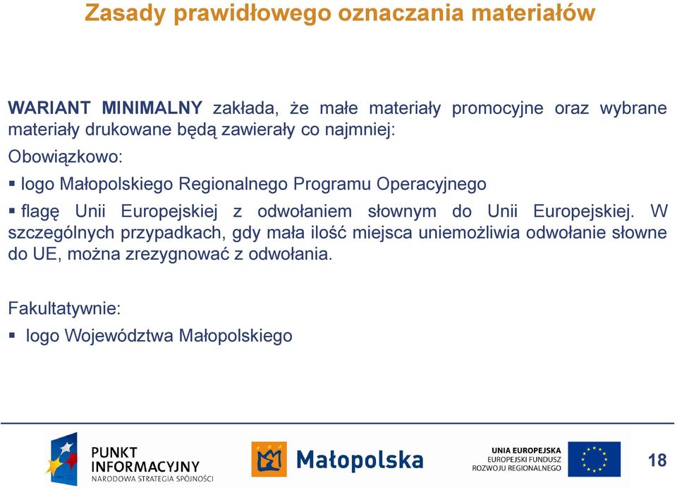 flagę Unii Europejskiej z odwołaniem słownym do Unii Europejskiej.