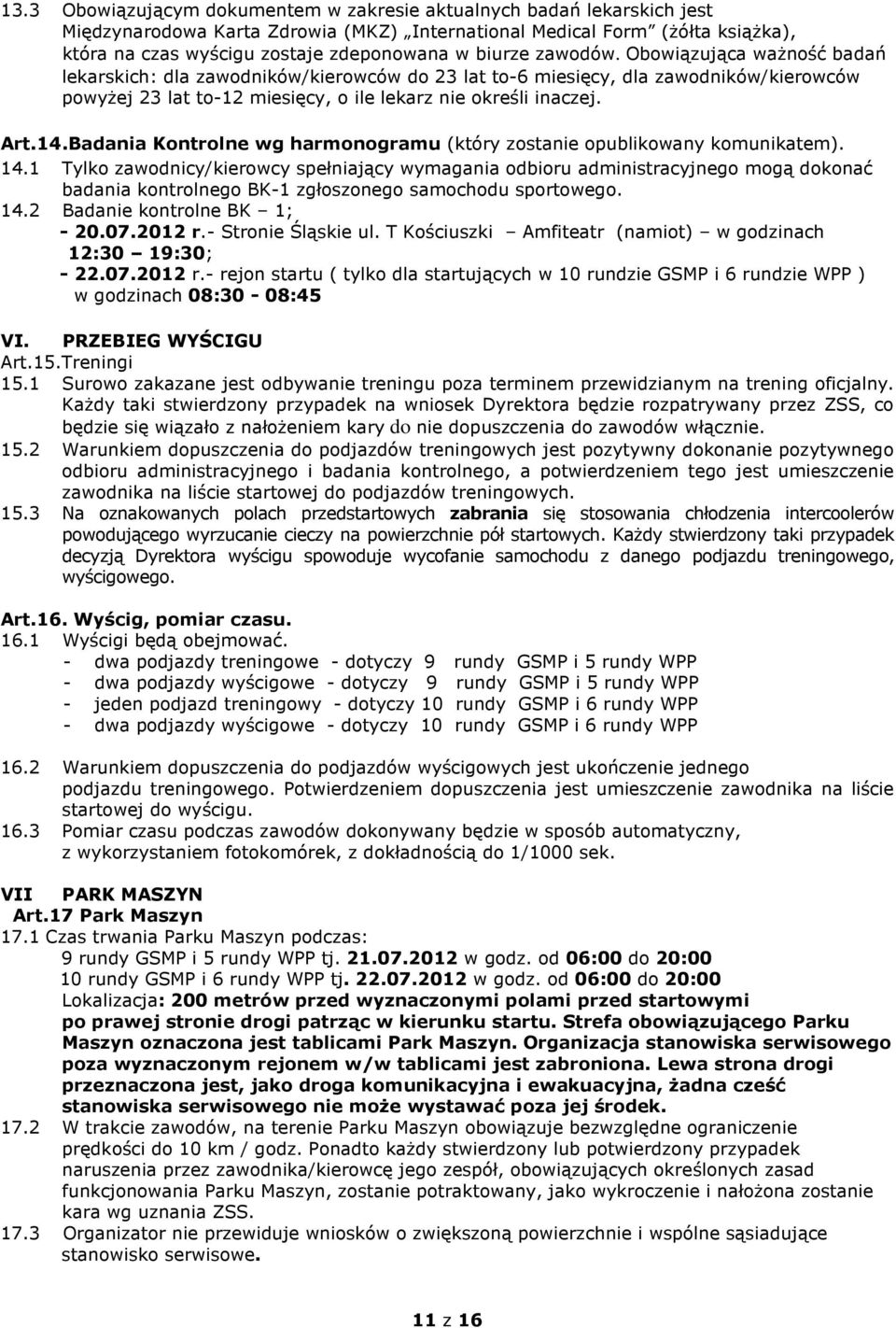 14.Badania Kontrolne wg harmonogramu (który zostanie opublikowany komunikatem). 14.