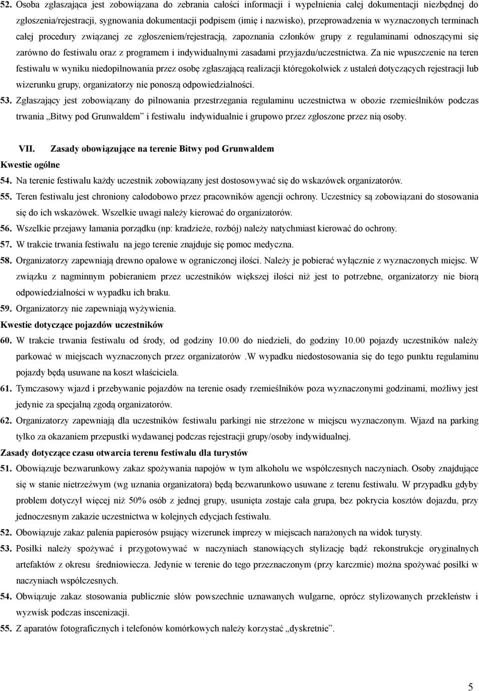 indywidualnymi zasadami przyjazdu/uczestnictwa.