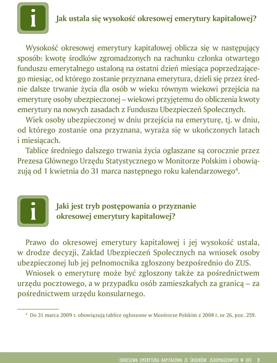 mesąc, od którego zostane przyznana emerytura, dzel sę przez średne dalsze trwane życa dla osób w weku równym wekow przejśca na emeryturę osoby ubezpeczonej wekow przyjętemu do oblczena kwoty