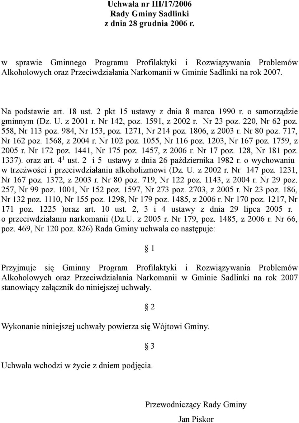 2 pkt 15 ustawy z dnia 8 marca 1990 r. o samorządzie gminnym (Dz. U. z 2001 r. Nr 142, poz. 1591, z 2002 r. Nr 23 poz. 220, Nr 62 poz. 558, Nr 113 poz. 984, Nr 153, poz. 1271, Nr 214 poz.