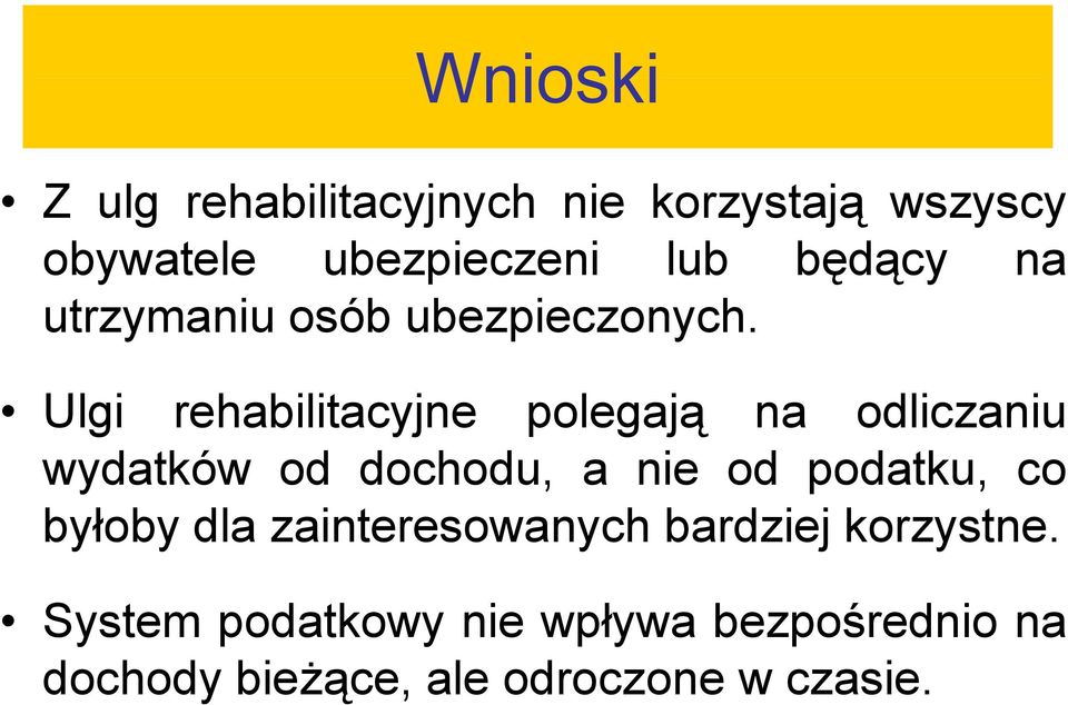 Ulgi rehabilitacyjne polegają na odliczaniu i wydatków od dochodu, a nie od podatku, co byłoby