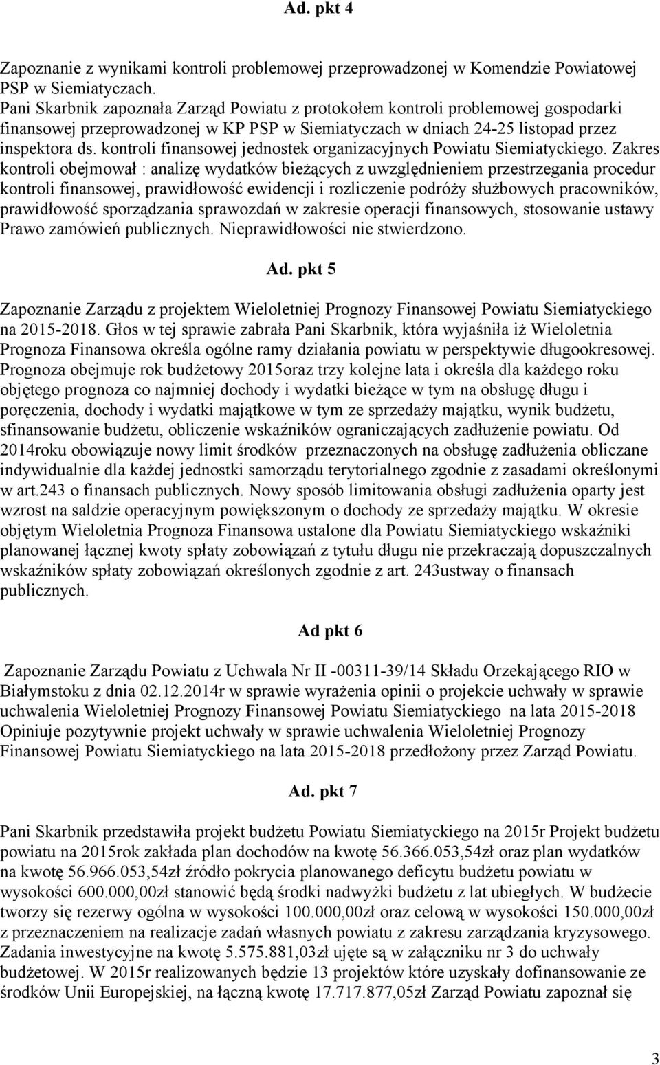 kontroli finansowej jednostek organizacyjnych Powiatu Siemiatyckiego.