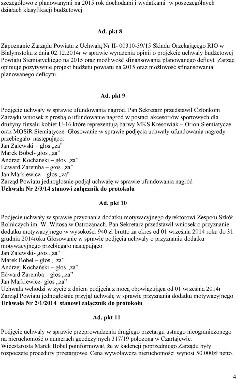 2014r w sprawie wyrażenia opinii o projekcie uchwały budżetowej Powiatu Siemiatyckiego na 2015 oraz możliwość sfinansowania planowanego deficyt.