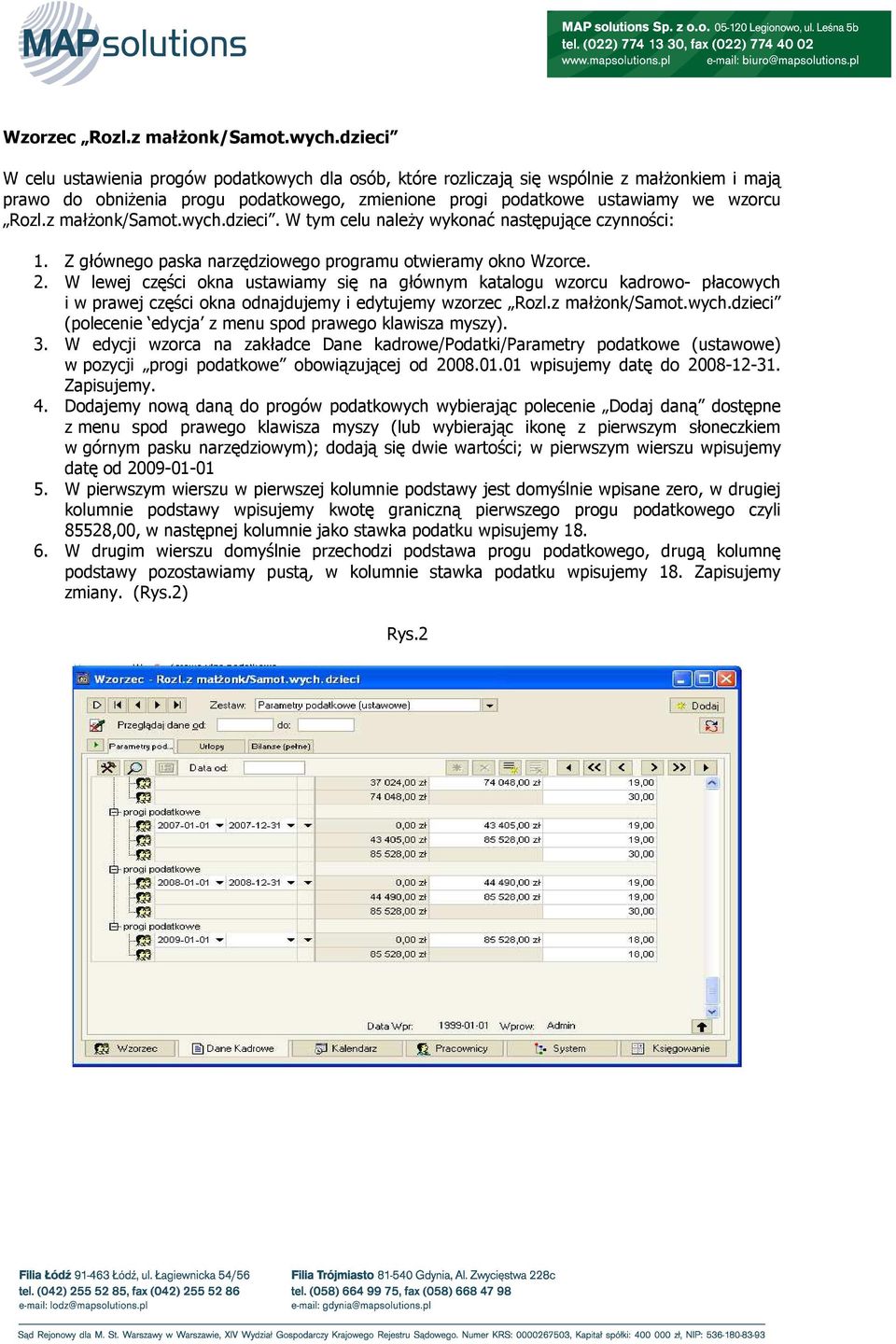 z małŝonk/samot.wych.dzieci. W tym celu naleŝy wykonać następujące czynności: 1. Z głównego paska narzędziowego programu otwieramy okno Wzorce. 2.