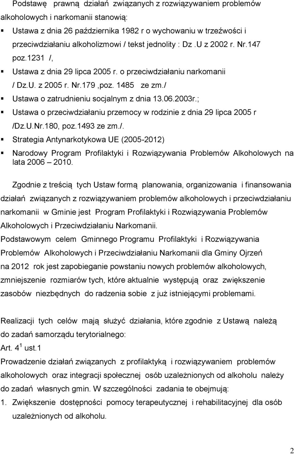 06.2003r.; Ustawa o przeciwdziałaniu przemocy w rodzinie z dnia 29 lipca 2005 r /D