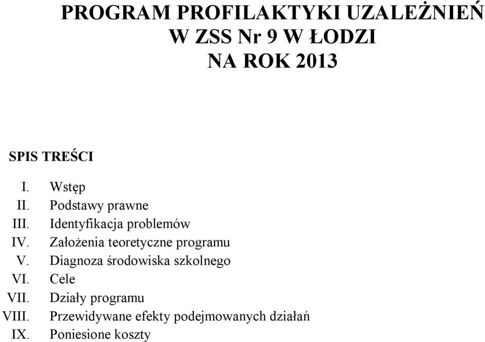 Założenia teoretyczne programu V. Diagnoza środowiska szkolnego VI.