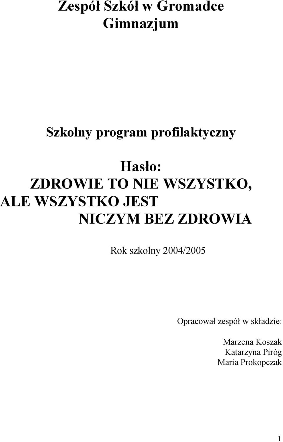 WSZYSTKO JEST NICZYM BEZ ZDROWIA Rok szkolny 2004/2005
