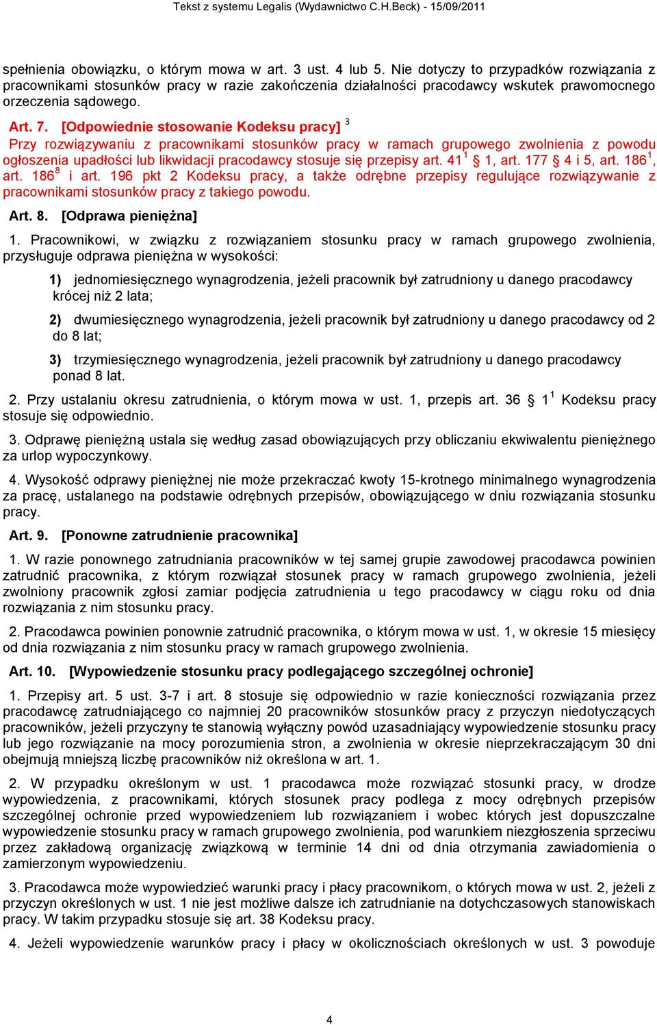 [Odpowiednie stosowanie Kodeksu pracy] 3 Przy rozwiązywaniu z pracownikami stosunków pracy w ramach grupowego zwolnienia z powodu ogłoszenia upadłości lub likwidacji pracodawcy stosuje się przepisy