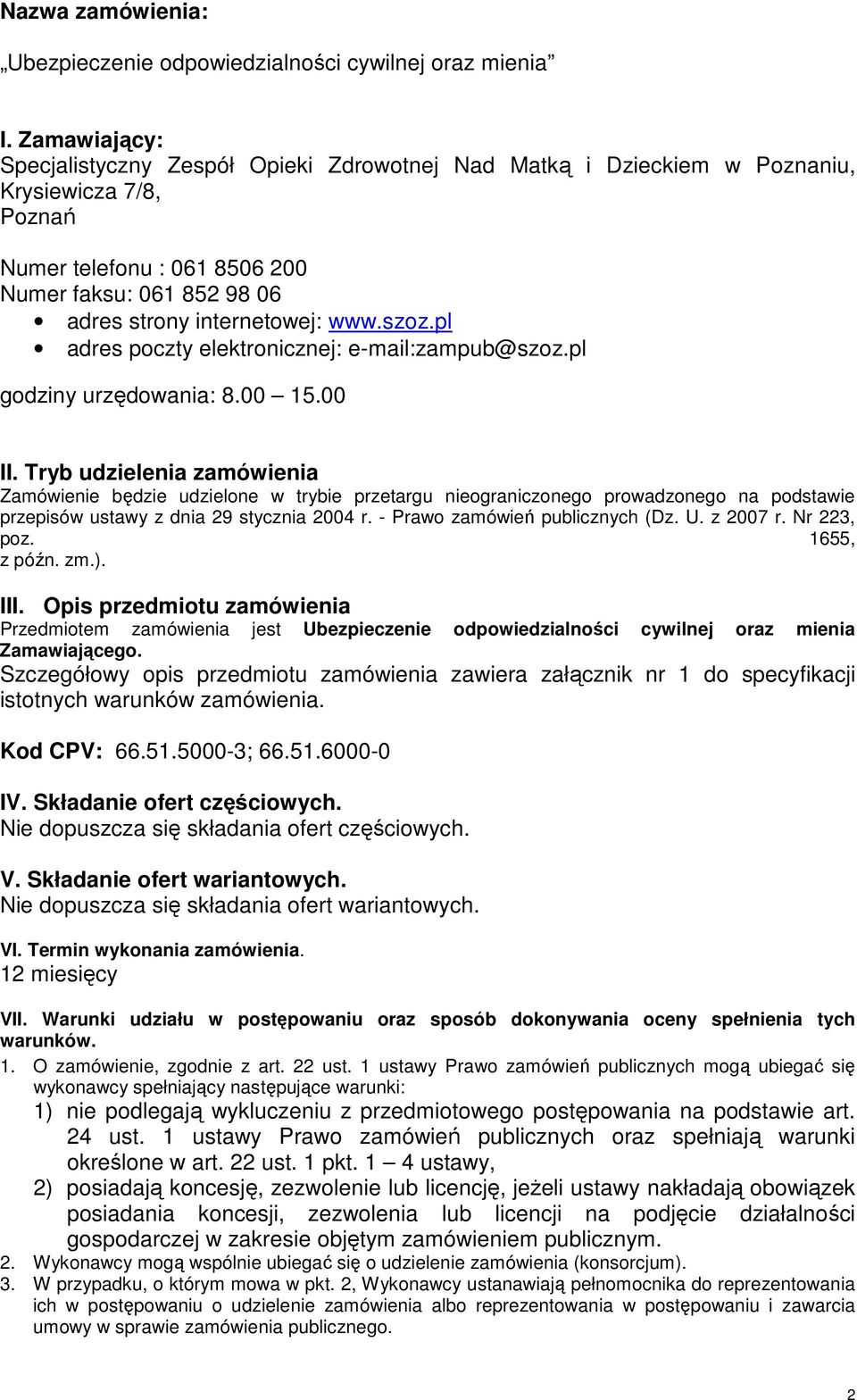 szoz.pl adres poczty elektronicznej: e-mail:zampub@szoz.pl godziny urzędowania: 8.00 15.00 II.
