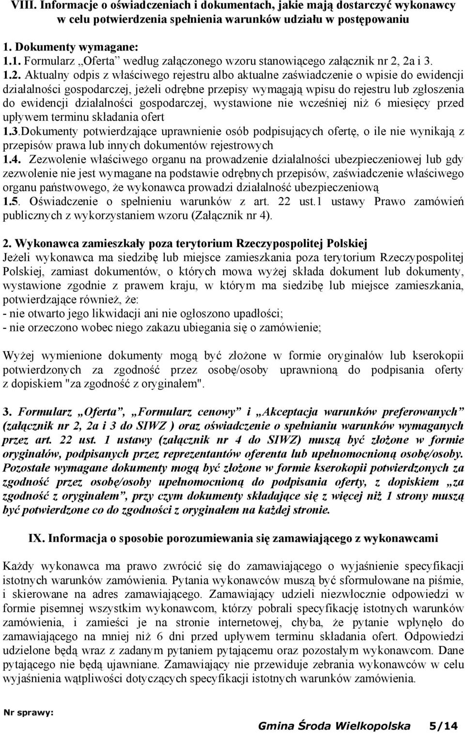 2a i 3. 1.2. Aktualny odpis z właściwego rejestru albo aktualne zaświadczenie o wpisie do ewidencji działalności gospodarczej, jeżeli odrębne przepisy wymagają wpisu do rejestru lub zgłoszenia do