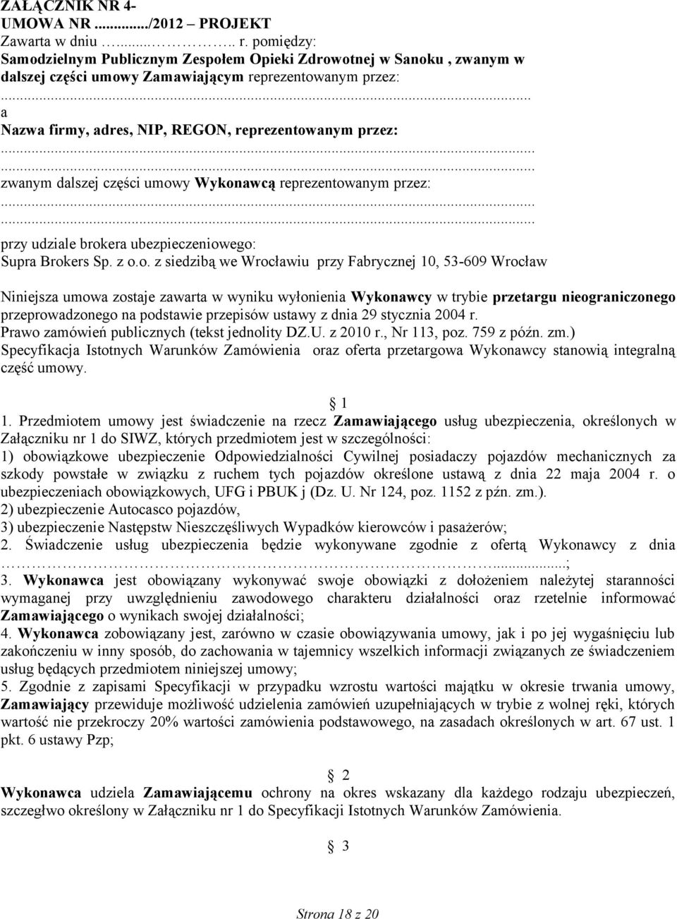 ..... zwanym dalszej części umow