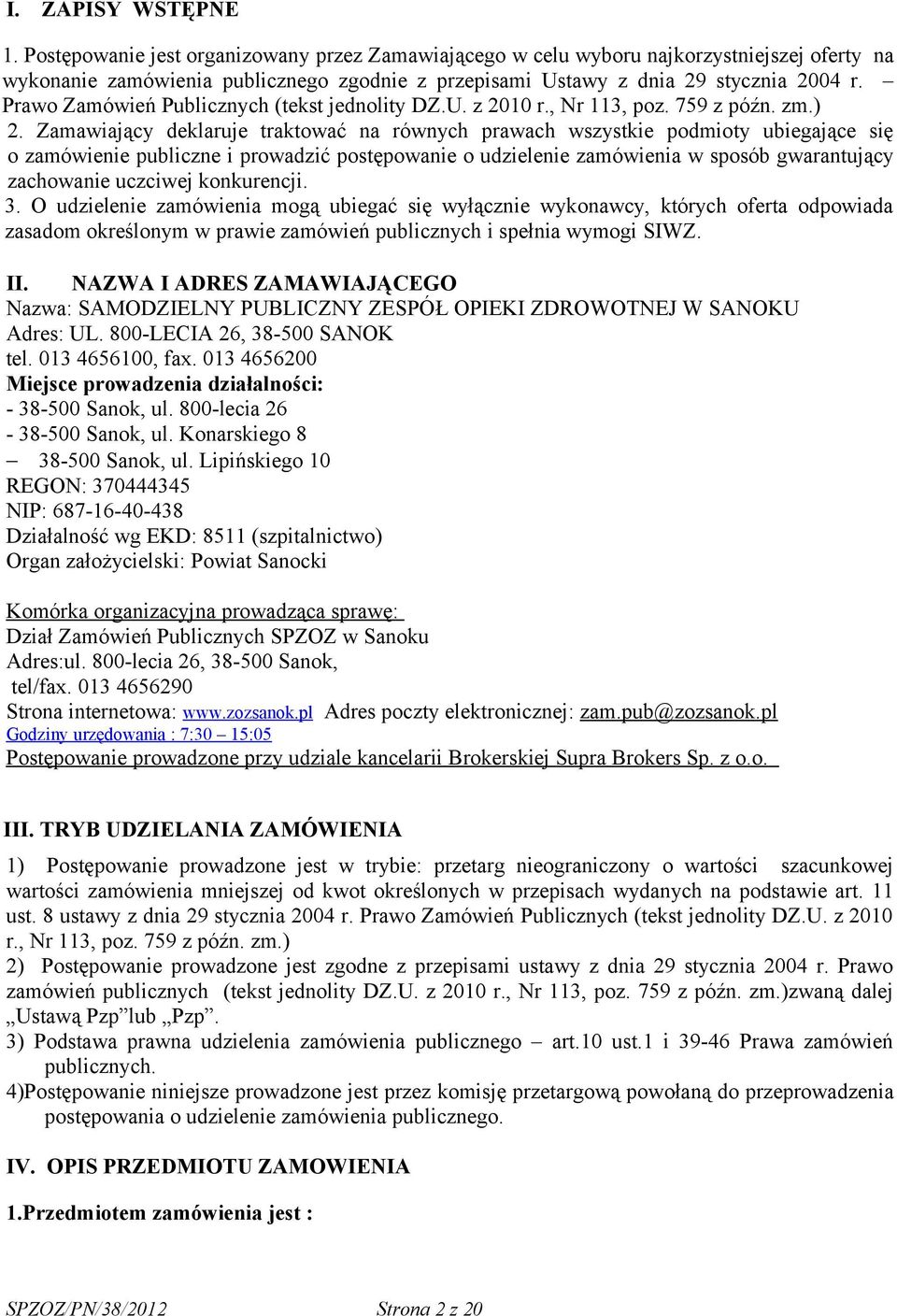 Prawo Zamówień Publicznych (tekst jednolity DZ.U. z 2010 r., Nr 113, poz. 759 z późn. zm.) 2.