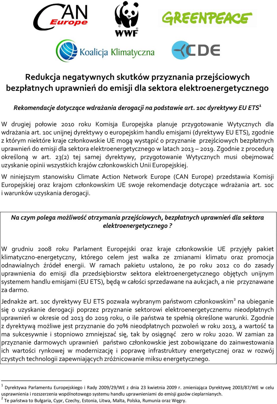 10c unijnej dyrektywy o europejskim handlu emisjami (dyrektywy EU ETS), zgodnie z którym niektóre kraje członkowskie UE mogą wystąpić o przyznanie przejściowych bezpłatnych uprawnień do emisji dla