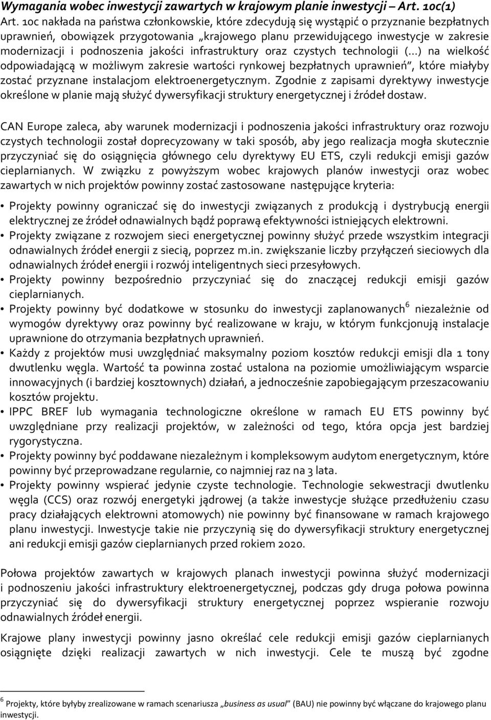 podnoszenia jakości infrastruktury oraz czystych technologii ( ) na wielkość odpowiadającą w możliwym zakresie wartości rynkowej bezpłatnych uprawnień, które miałyby zostać przyznane instalacjom