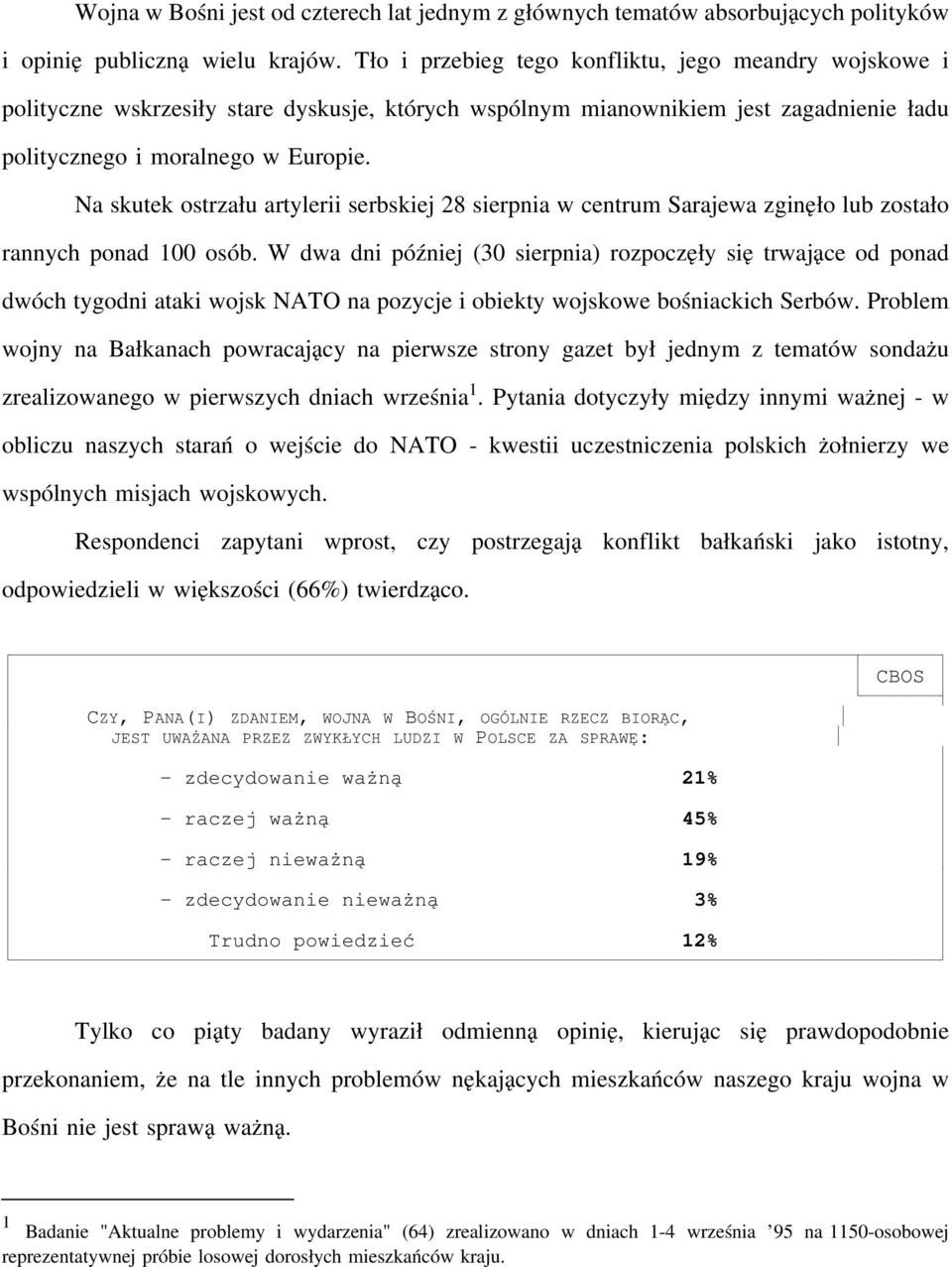 Na skutek ostrzału artylerii serbskiej 28 sierpnia w centrum Sarajewa zginęło lub zostało rannych ponad 100 osób.