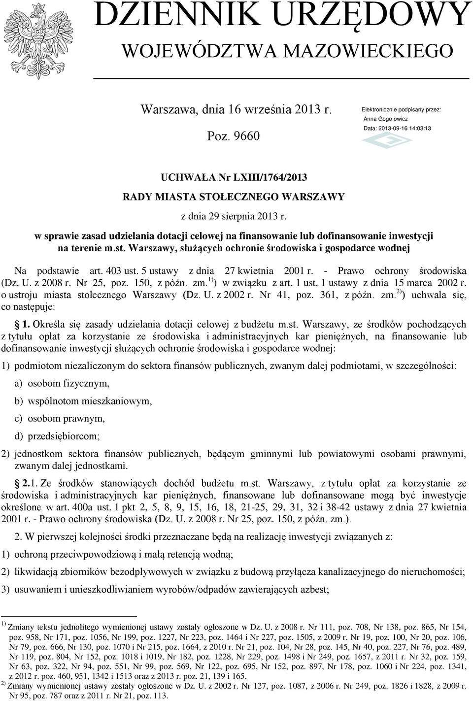 5 ustawy z dnia 27 kwietnia 2001 r. - Prawo ochrony środowiska (Dz. U. z 2008 r. Nr 25, poz. 150, z późn. zm. 1) ) w związku z art. 1 ust. 1 ustawy z dnia 15 marca 2002 r.