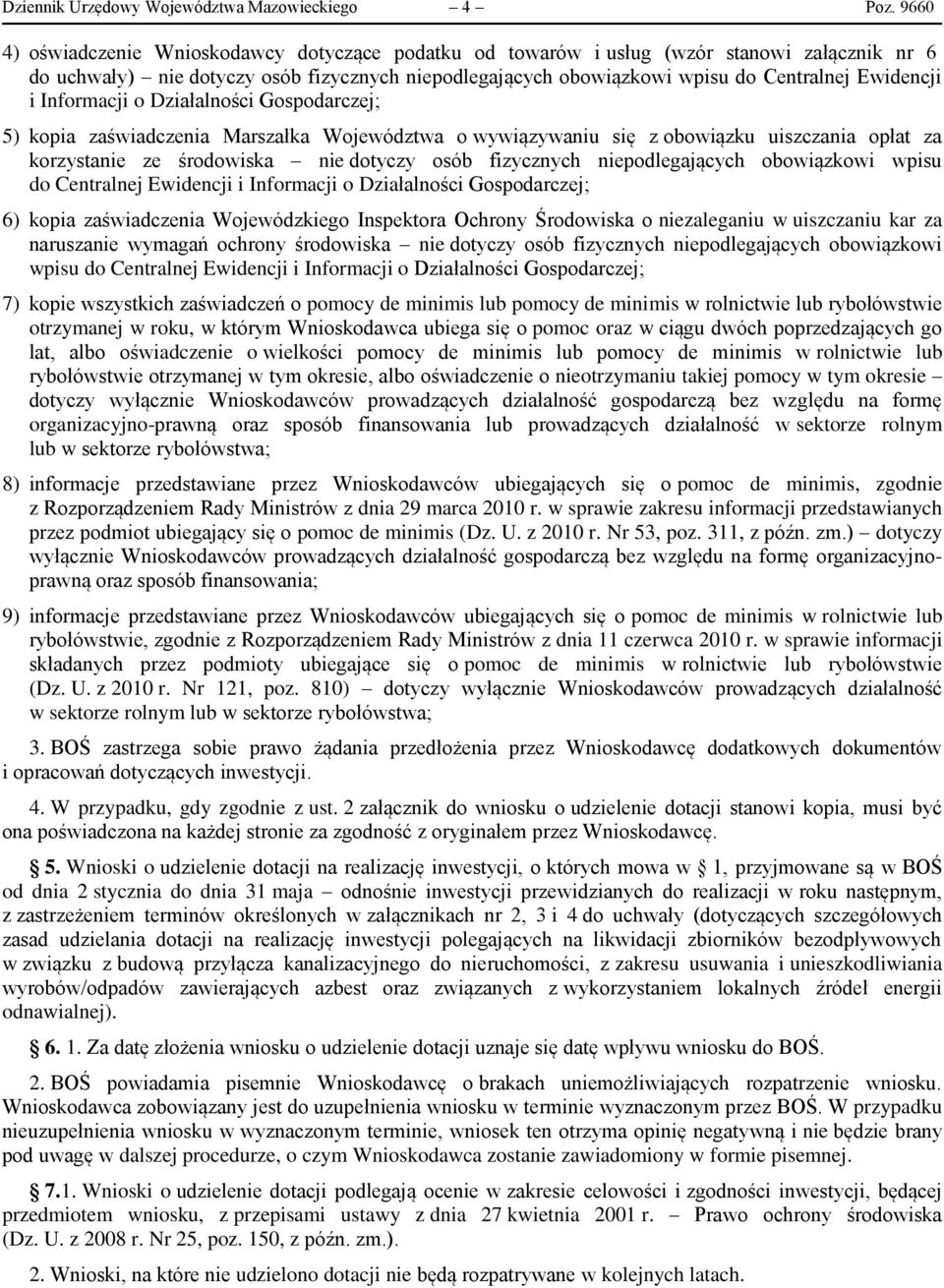 i Informacji o Działalności Gospodarczej; 5) kopia zaświadczenia Marszałka Województwa o wywiązywaniu się z obowiązku uiszczania opłat za korzystanie ze środowiska nie dotyczy osób fizycznych