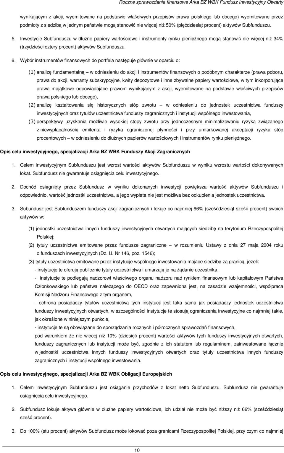 % (pięćdziesiąt procent) aktywów Subfunduszu. 5.
