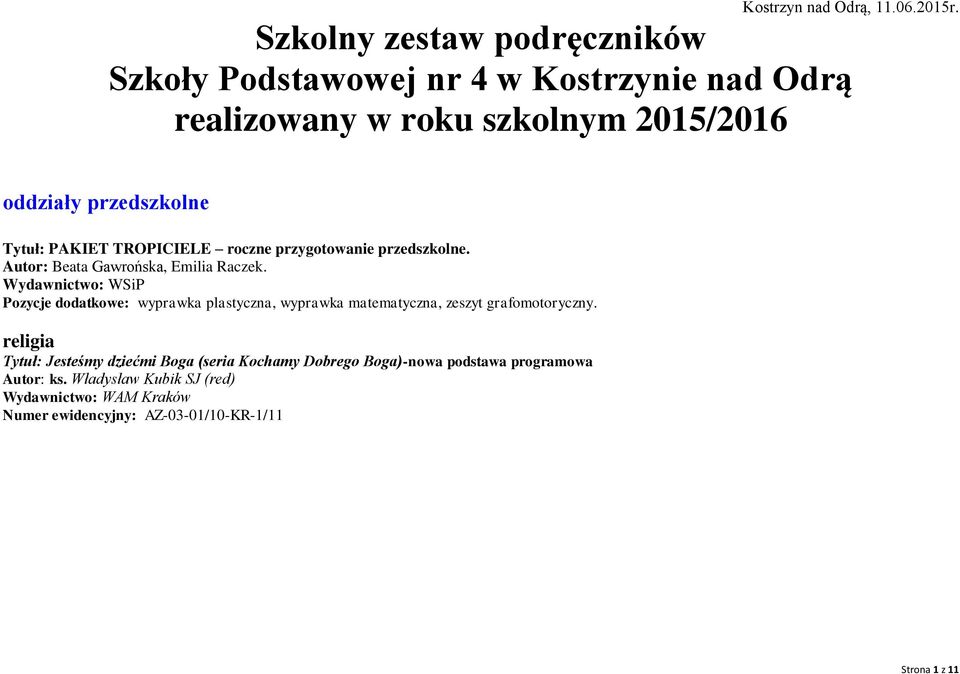 Tytuł: PAKIET TROPICIELE roczne przygotowanie przedszkolne. Autor: Beata Gawrońska, Emilia Raczek.