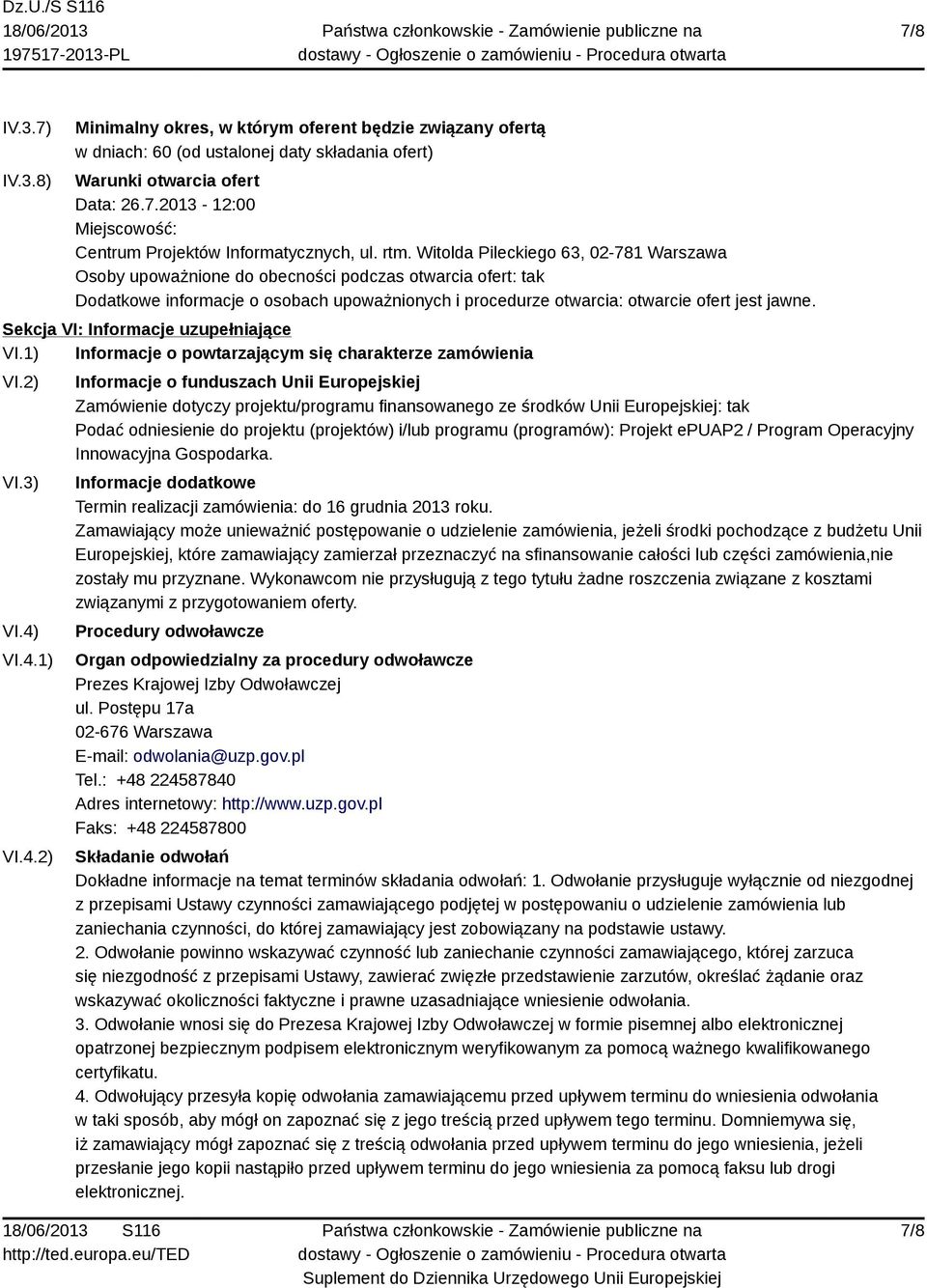 Sekcja VI: Informacje uzupełniające VI.1) Informacje o powtarzającym się charakterze zamówienia VI.2) VI.3) VI.4)