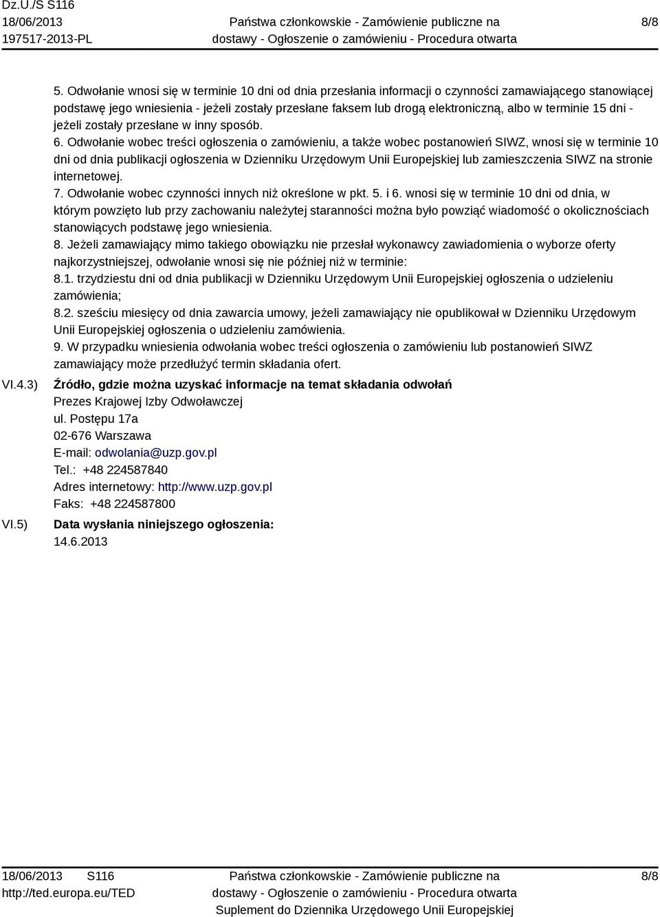 terminie 15 dni - jeżeli zostały przesłane w inny sposób. 6.