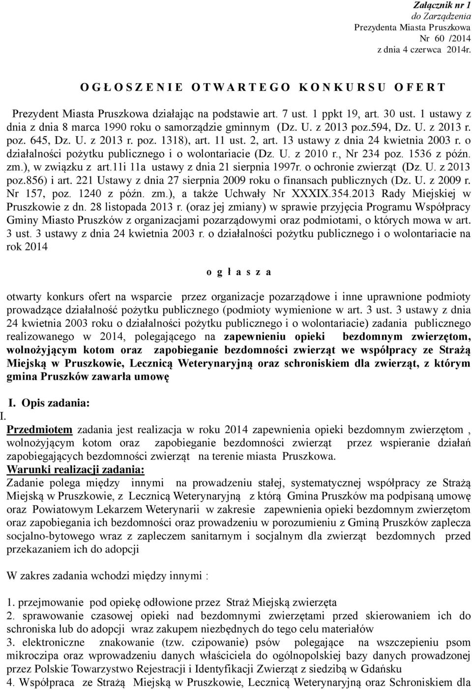 1 ustawy z dnia z dnia 8 marca 1990 roku o samorządzie gminnym (Dz. U. z 2013 poz.594, Dz. U. z 2013 r. poz. 645, Dz. U. z 2013 r. poz. 1318), art. 11 ust. 2, art. 13 ustawy z dnia 24 kwietnia 2003 r.