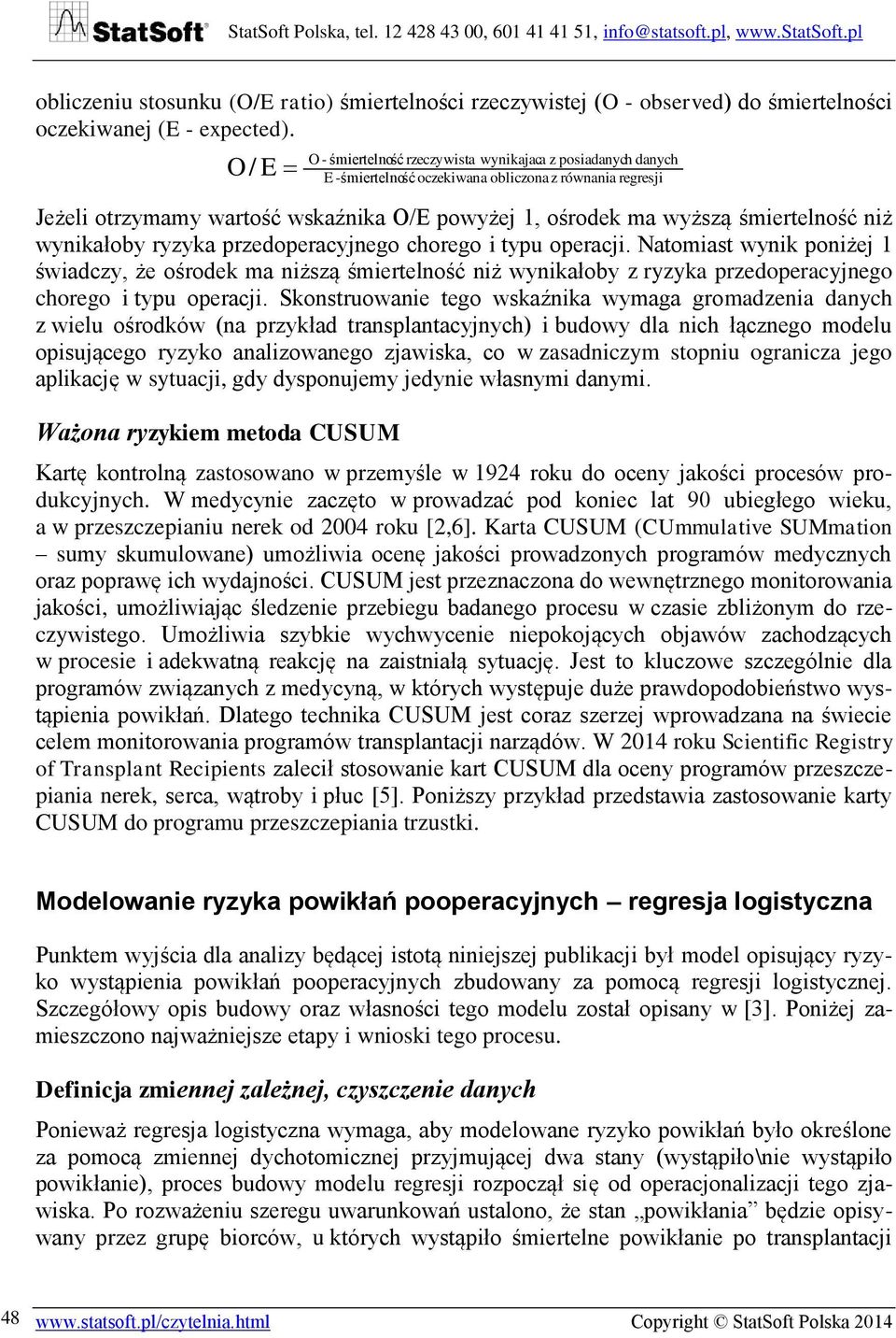 śmiertelność niż wynikałoby ryzyka przedoperacyjnego chorego i typu operacji.