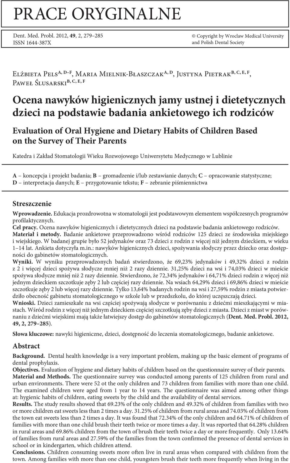 Ślusarski Ocena nawyków higienicznych jamy ustnej i dietetycznych dzieci na podstawie badania ankietowego ich rodziców Evaluation of Oral Hygiene and Dietary Habits of Children Based on the Survey of