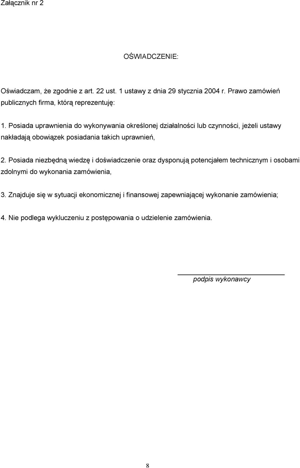 Posiada uprawnienia do wykonywania określonej działalności lub czynności, jeżeli ustawy nakładają obowiązek posiadania takich uprawnień, 2.