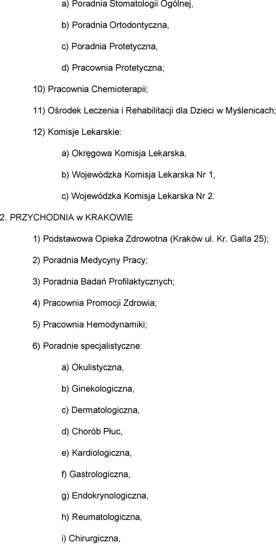 2. PRZYCHODNIA w KRAKOWIE 1) Podstawowa Opieka Zdrowotna (Kraków ul. Kr.