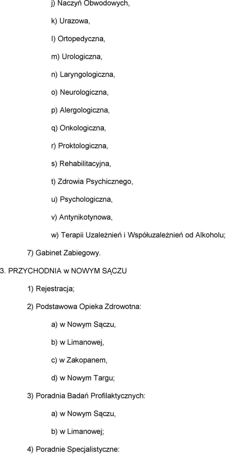 Współuzależnień od Alkoholu; 7) Gabinet Zabiegowy. 3.