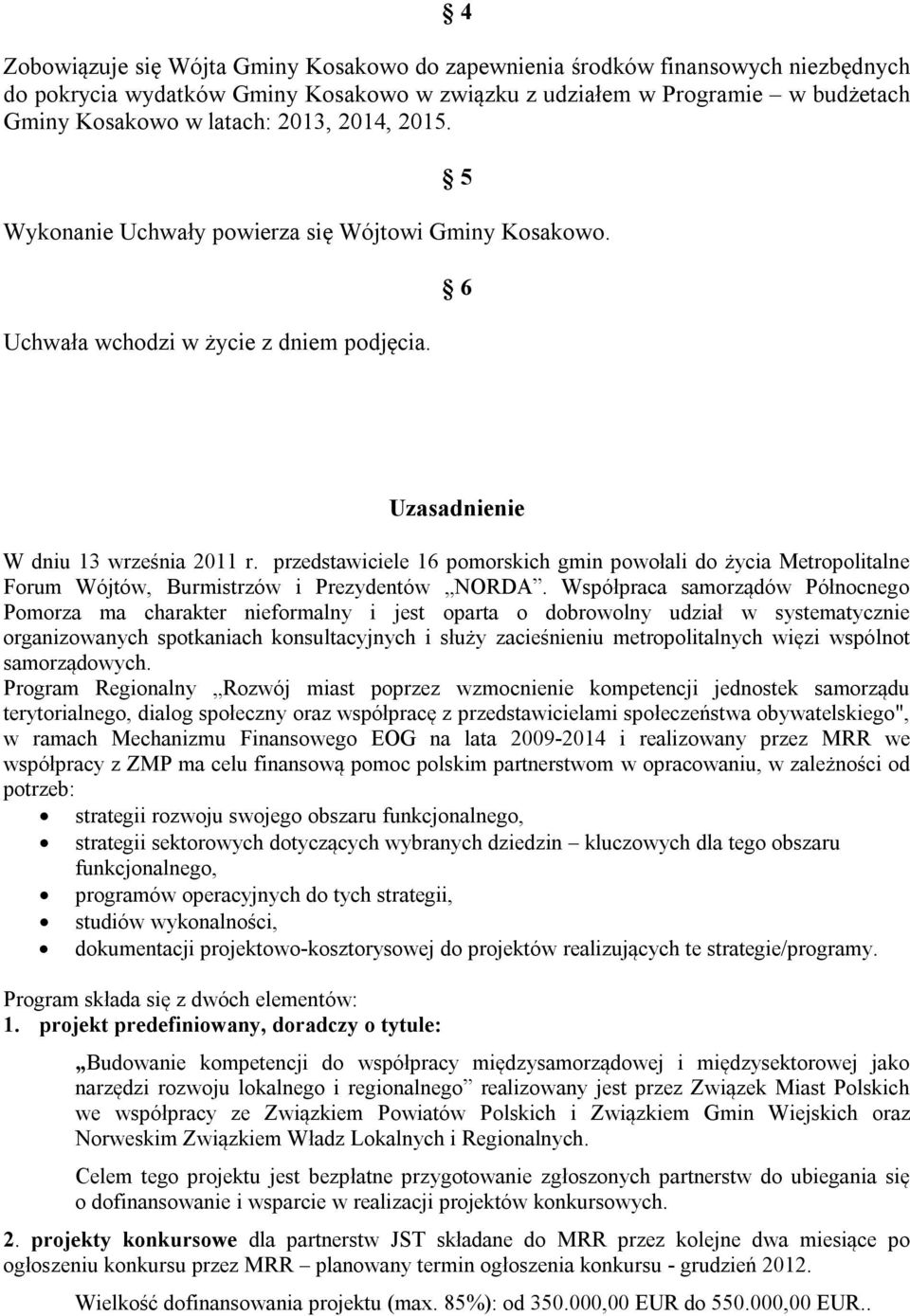 przedstawiciele 16 pomorskich gmin powołali do życia Metropolitalne Forum Wójtów, Burmistrzów i Prezydentów NORDA.