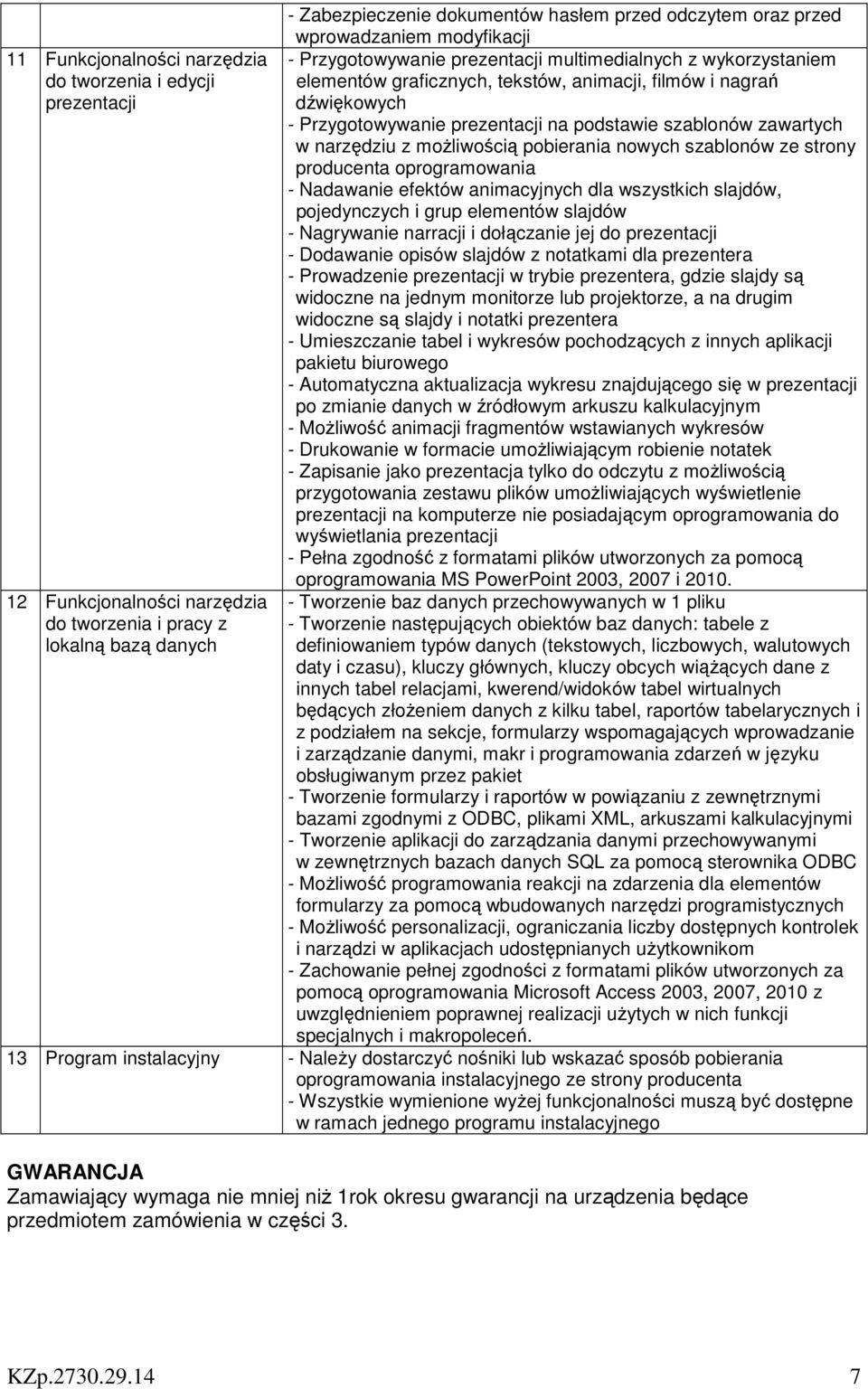 podstawie szablonów zawartych w narzędziu z możliwością pobierania nowych szablonów ze strony producenta oprogramowania - Nadawanie efektów animacyjnych dla wszystkich slajdów, pojedynczych i grup