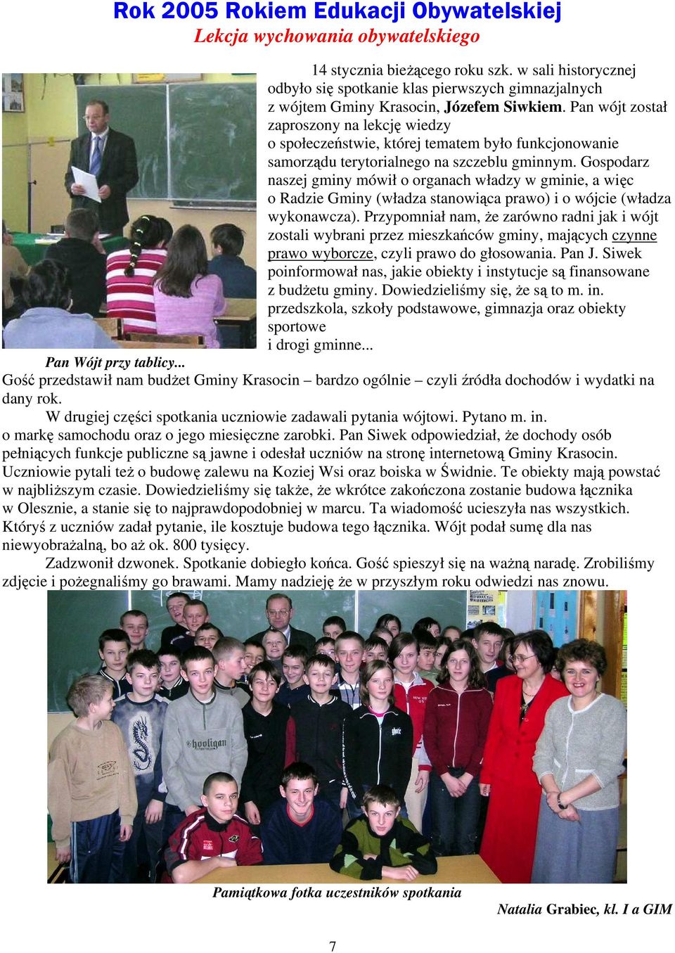 Pan wójt został zaproszony na lekcję wiedzy o społeczeństwie, której tematem było funkcjonowanie samorządu terytorialnego na szczeblu gminnym.